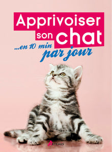 Apprivoiser son chat en 10 min par jour