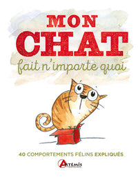 Mon chat fait n'importe quoi, 40 comportements félins étonnants expliqués