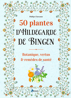 50 plantes d'Hildegarde de Bingen