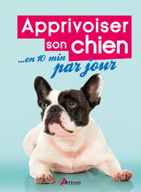 Apprivoiser son chien en 10 minutes par jour