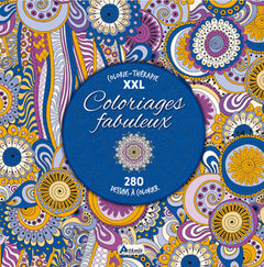 Coloriages fabuleux, 280 dessins à colorier