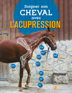 Soigner son cheval avec l'acupression - Nouvelle édition