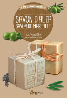 Savon d'Alep savon de Marseille: 60 recettes pour mieux vivre