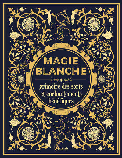 Magie blanche, le grimoire des sorts et enchantements bénéfiques