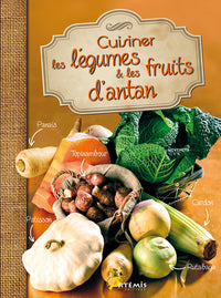 Cuisiner les légumes et les fruits d'antan