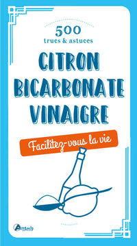 500 trucs & astuces: Citron, bicarbonate, vinaigre