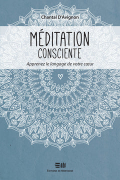 Méditation consciente - Apprenez le langage de votre coeur