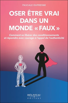 Oser être vrai dans un monde "faux"