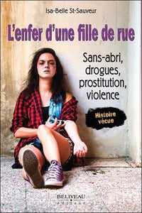 L'enfer d'une fille de rue - Sans-abri, drogues, prostitution, violence - Histoire vécue