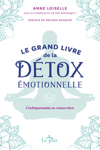 Le grand livre de la détox émotionnelle - L'indispensable au mieux-être