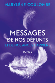 Messages de nos défunts et de nos anges gardiens - Tome 2