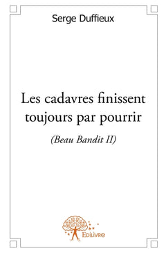 Les cadavres finissent toujours par pourrir - Tome 2