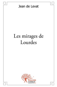 Les mirages de Lourdes