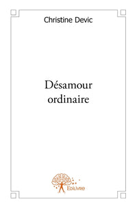 Désamour ordinaire