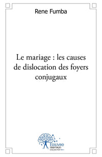 Le Mariage : Les causes de dislocation des foyers conjugaux