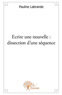 Écrire une nouvelle : dissection d'une séquence