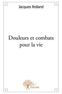 Douleurs et combats pour la vie