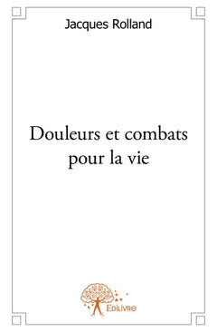 Douleurs et combats pour la vie