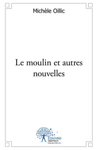 Le moulin et autres nouvelles
