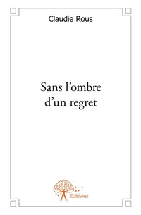 Sans l'ombre d'un regret