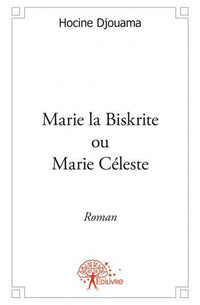 Marie la Biskrite ou Marie Céleste