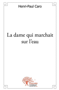 La dame qui marchait sur l'eau
