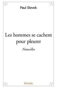 Les hommes se cachent pour pleurer