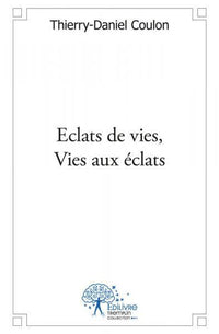 Eclats de vies, Vies aux éclats