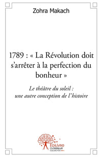 1789: "La Révolution doit s'arrêter à la perfection du bonheur"