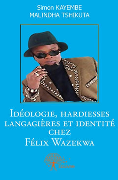 Idéologie, hardiesses langagières et identité chez Félix Wazekwa