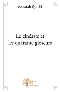 Le cinéaste et les quarante gloseurs