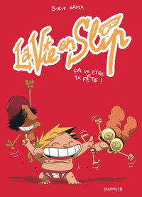 La vie en slip - Ça va être ta fête !