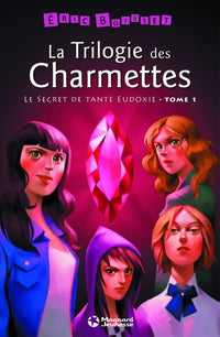 La Trilogie des Charmettes - Tome 1: Le Secret de tante Eudoxie
