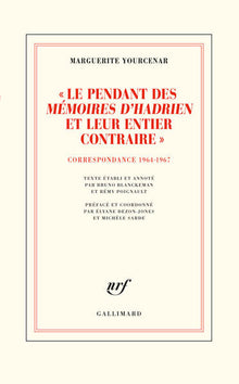 Le pendant des "Mémoires d'Hadrien" et leur entier contraire