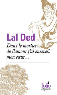 Dans le mortier de l'amour j'ai enseveli mon cœur...
