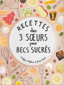 Recettes des 3 sœurs pour becs sucrés