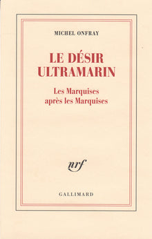 Le désir ultramarin: Les Marquises après les Marquises