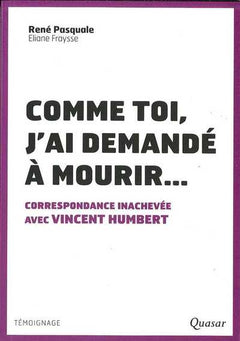 Comme toi, j'ai demandé à mourir