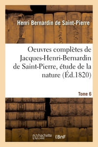 Oeuvres complètes de Jacques-Henri-Bernardin de Saint-Pierre, étude de la nature
