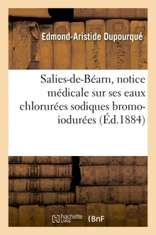 Salies-de-Béarn, notice médicale sur ses eaux chlorurées sodiques bromo-iodurées