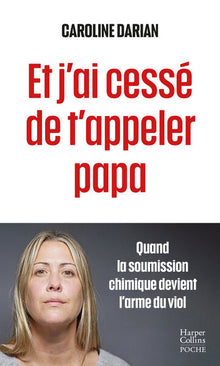 Et j'ai cessé de t'appeler papa