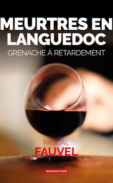 Meurtres en Languedoc: Grenache à retardement