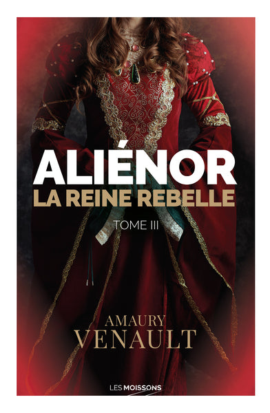Aliénor, Tome 3: La reine rebelle