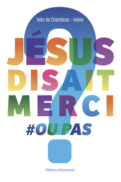 Jésus disait merci ou pas ?