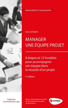 MANAGER UNE EQUIPE PROJET  8 ETAPES ET 12 LIVRABLES POUR ACCOMPAGNER SON EQUIPE