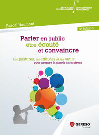 Parler en public, être écouté et convaincre