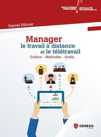 Manager le travail à distance et le télétravail: culture, méthodes, outils