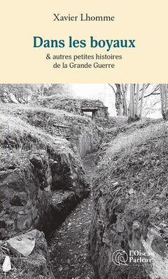 Dans les boyaux et autres petites histoires de la Grande Guerre