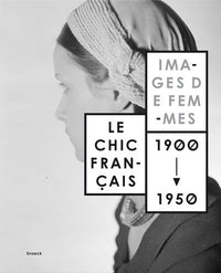 Le chic français, images de femmes 1900 - 1950