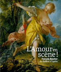 L'amour en scène ! François Boucher, du théâtre à l'opéra.
